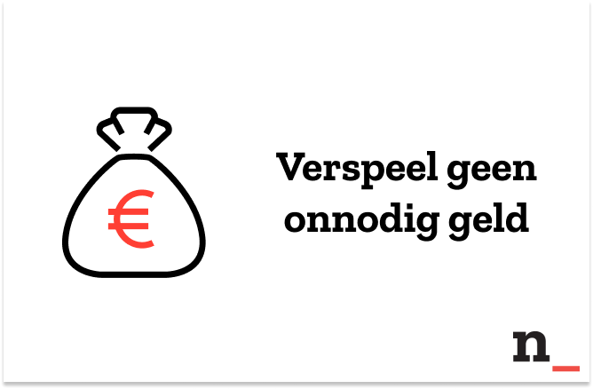 Een icoon van een geldzakje met de tekst ernaast: 'verspil niet onnodig geld' 